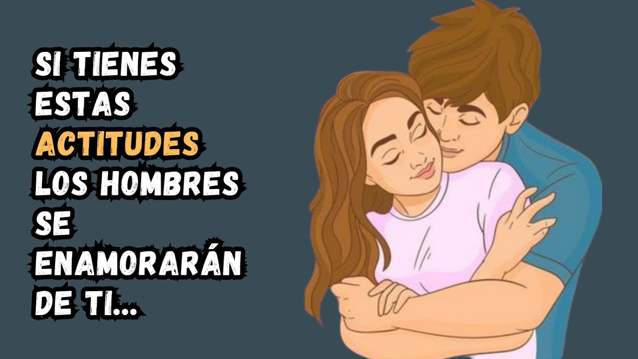 13 actitudes que los hombres aman de las mujeres