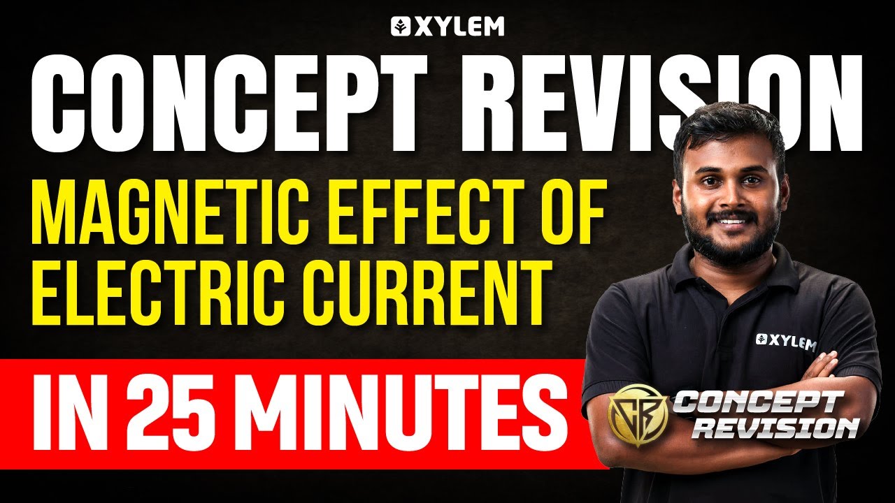Class 10 CBSE Physics - Magnetic Effect of Electric Current | Concept Revision | Xylem Class 10 CBSE