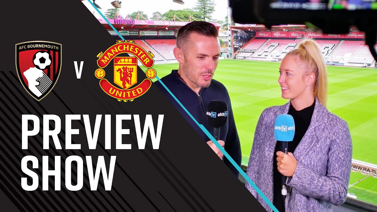 AFCBTV PREVIEW SHOW 🎤 | Manchester United (H)