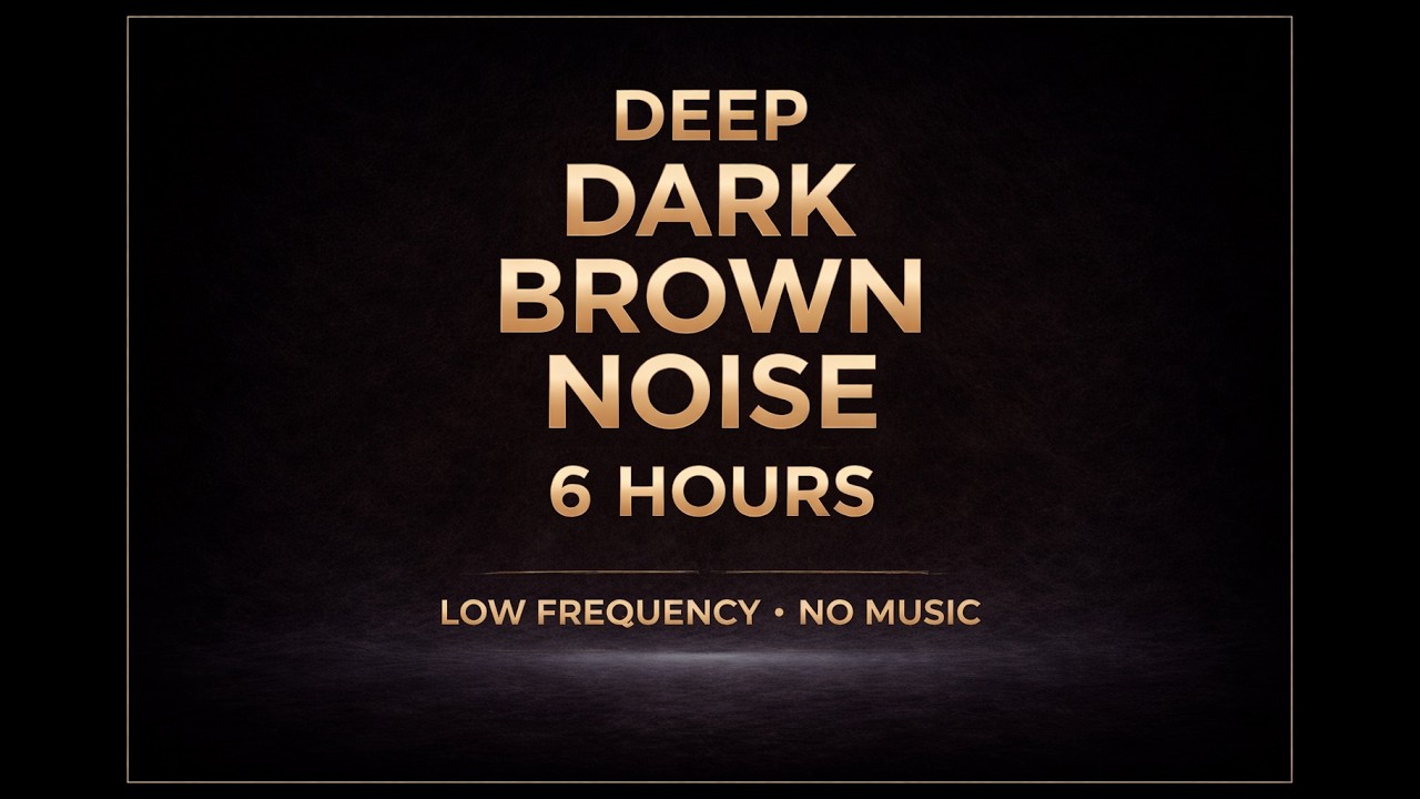 Dark Brown Noise 6 Hours | Deep Low Frequency Sound for Deep Sleep (No Music)