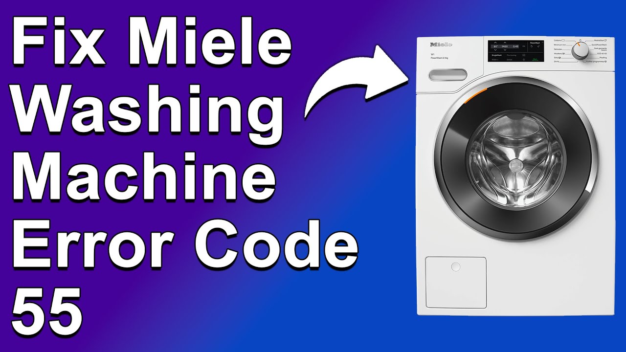 Miele Washing Machine Error Code 55 (Common Cause Of Error Code 55, And The Best Way To Fix It)