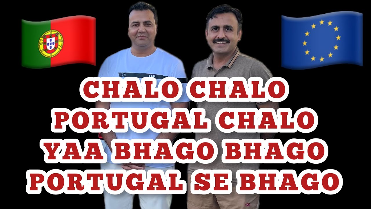 Chalo Chalo Portugal Chalo Yaa Bhago Bhago Portugal Se Bhago, Faisla Aap Khud Karain