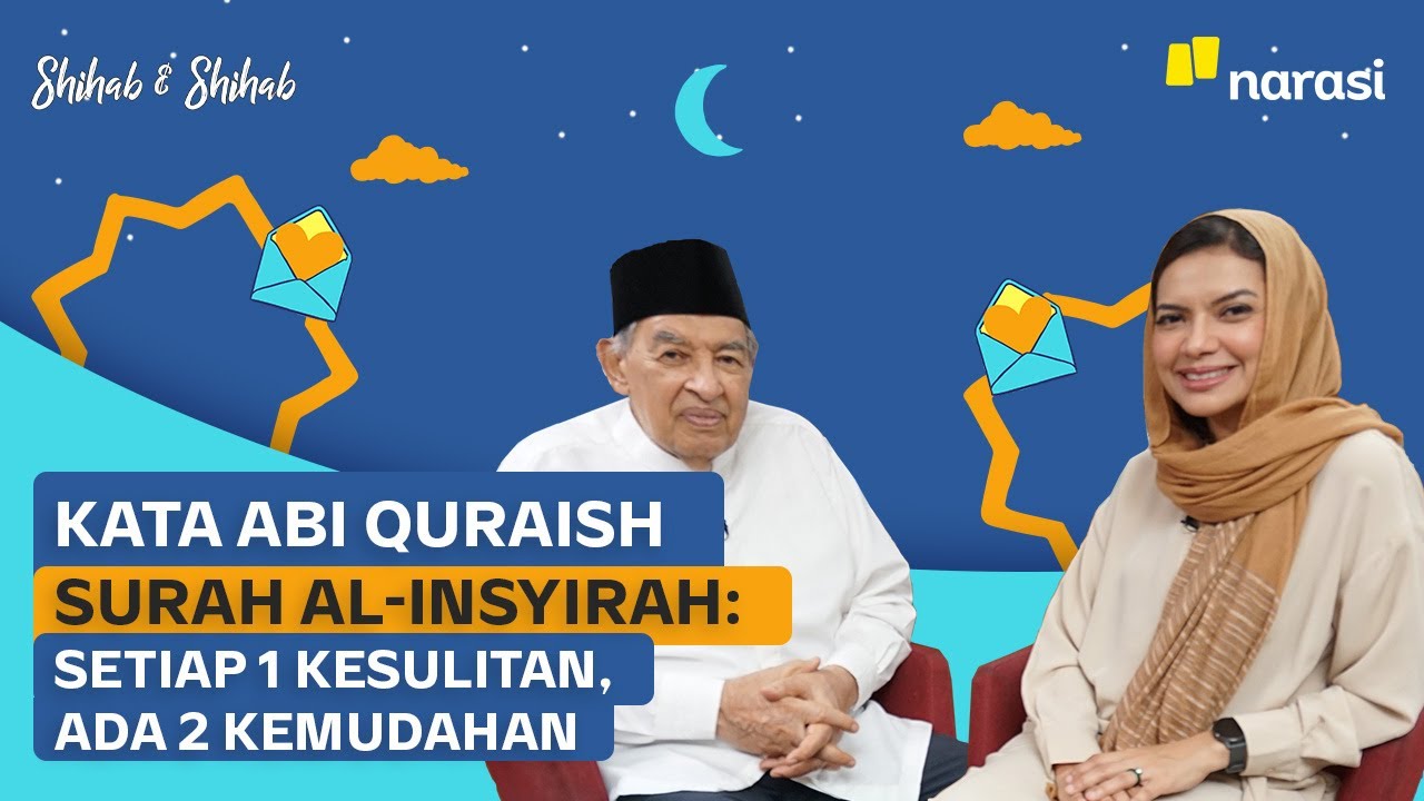 Kata Abi Quraish, Surah Al-Insyirah: Setiap 1 Kesulitan, Ada 2 Kemudahan | Shihab & Shihab