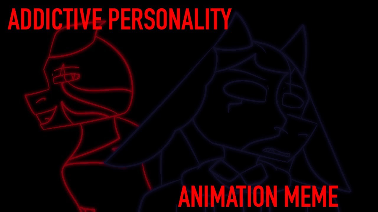 ADDICTIVE PERSONALITY | animation meme original ? | old animation | read the description please |old