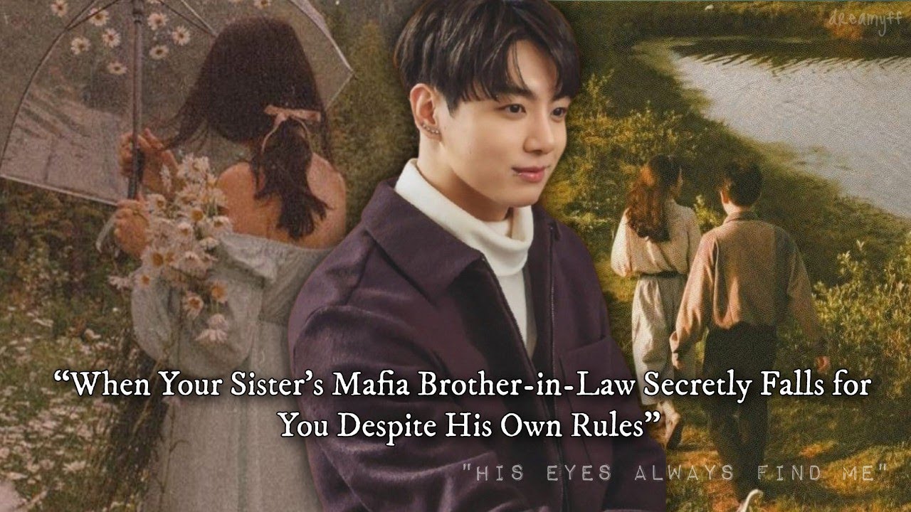 When your sister's mafia brother in law falls for you despite his own rules #btsff #jkff