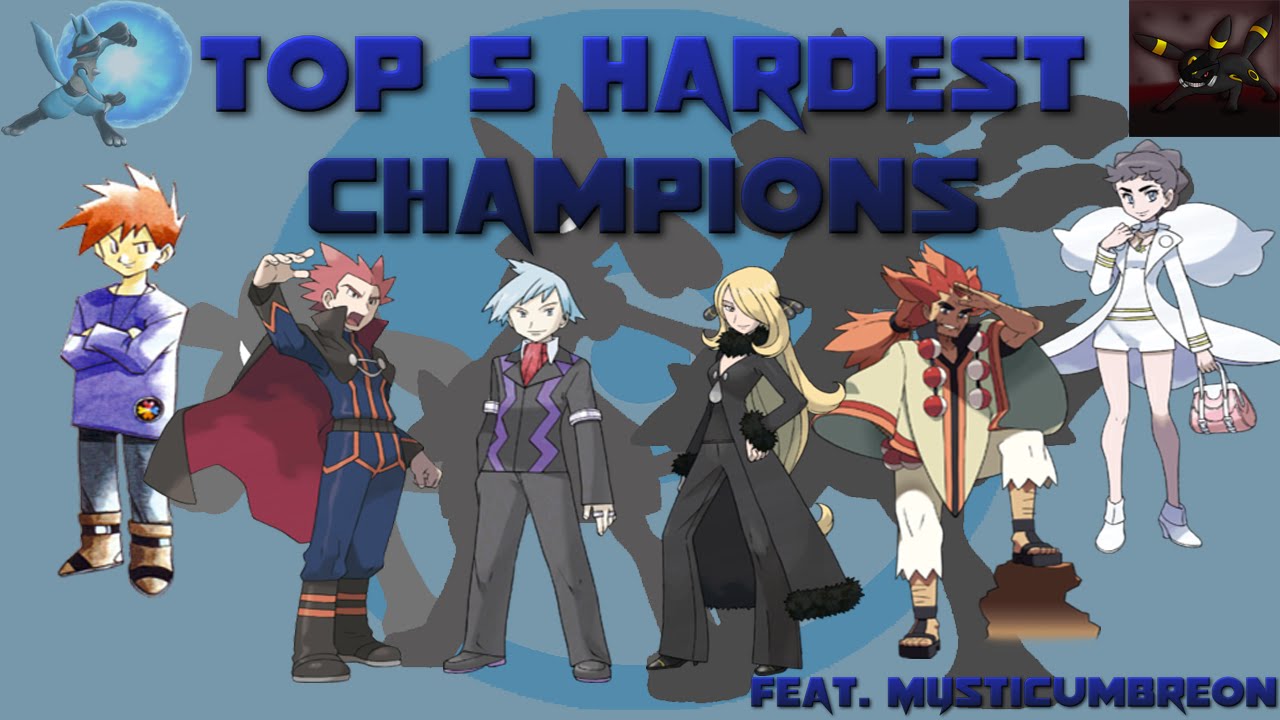 Top 5 Hardest Champions in Pok&eacute;mon (Feat. MysticUmbreon)