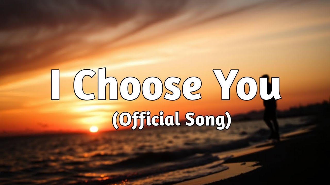 I Choose You | Romantic Song of Commitment and Love | Official Lyrics