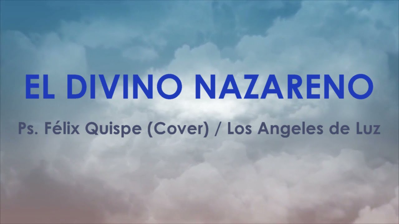 El Divino Nazareno (Cover) / Ps. Félix Quispe Ramos