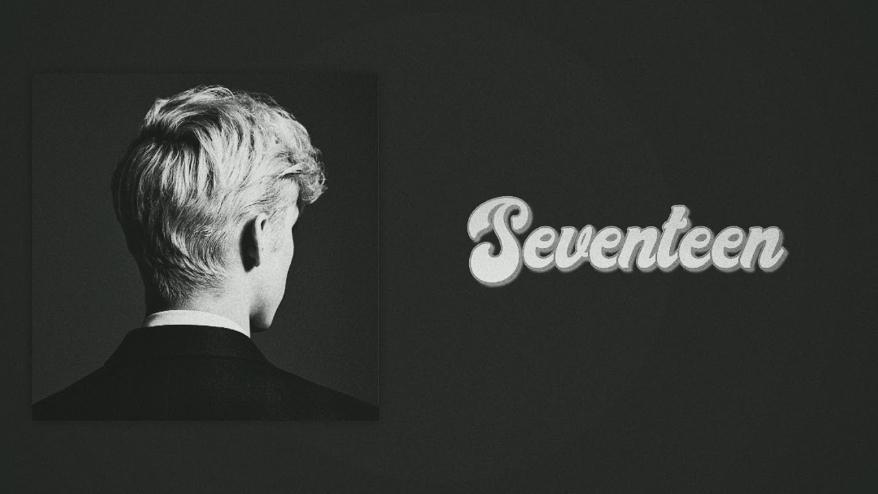 Troye Sivan - Seventeen (Slow Version)