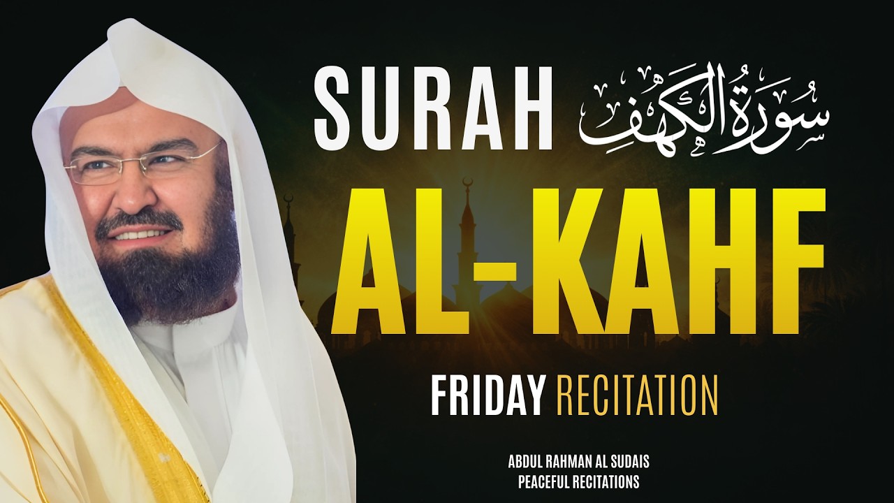 Surah Kahf | Heart Soothing Recitation for Friday Night Reflection | Qari Abdul Rahman Al Sudais