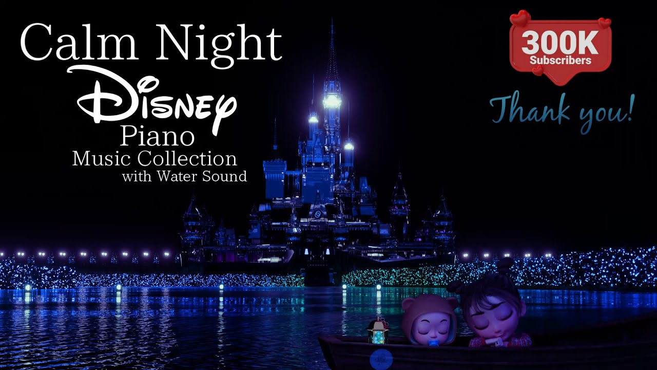 Disney Calm Water Piano Music Collection for Calm Sleep and Relaxing(No Mid-Roll Ads)