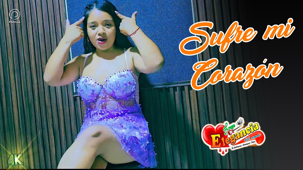 SUFRE MI CORAZÓN | Elegancia del Amor - Video oficial 4K