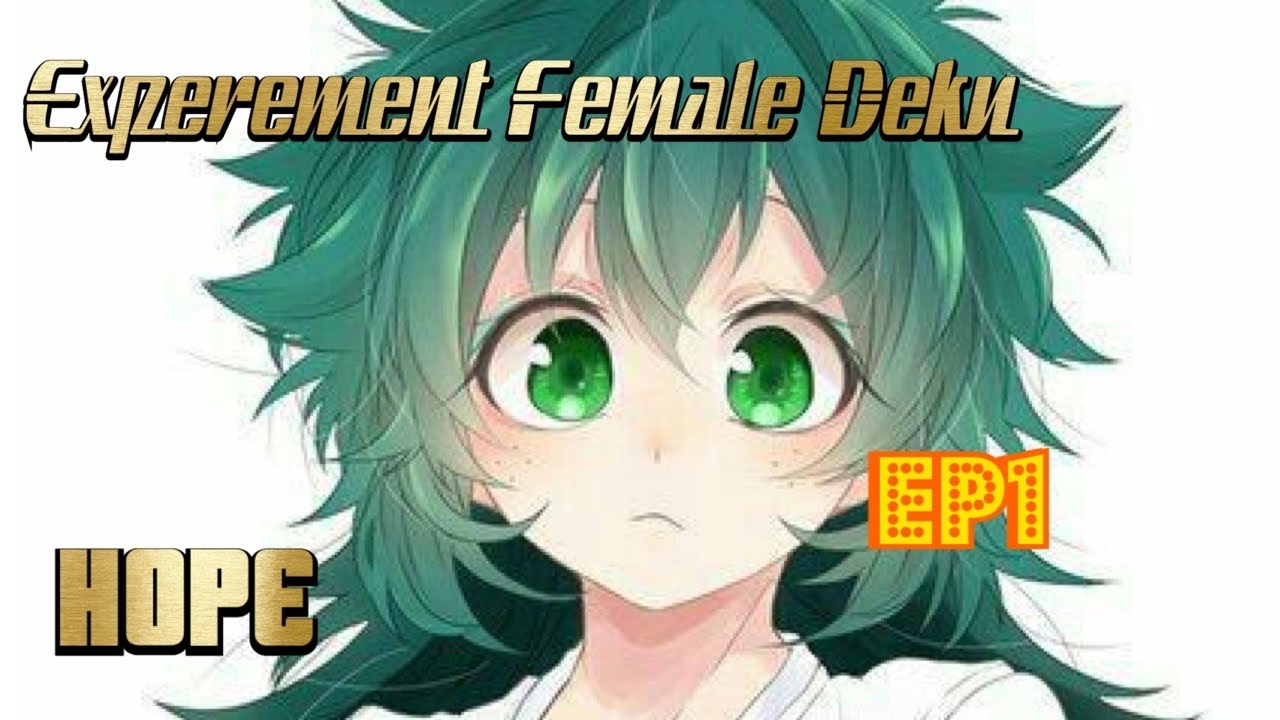 Experimented female Deku |EP1 | HOPE