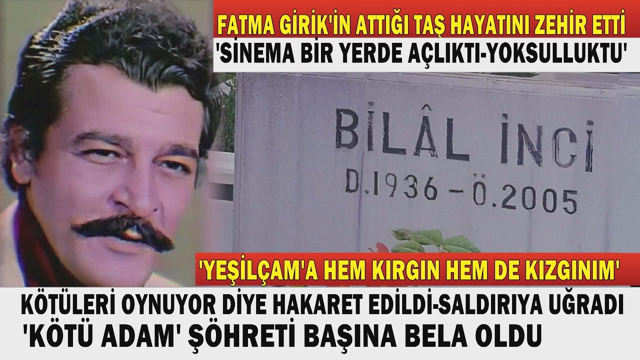 BİLAL İNCİ; İyi Oyunculuğu Başına Bela Olan 'Kötü Adam'... '300 FİLMİM VAR BİR EVİM YOK'