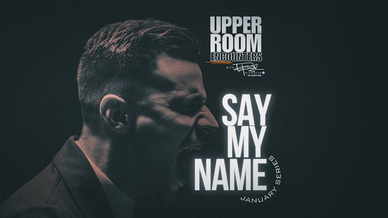 Upper Room Encounters with @IAMDFJR | ‘Stay Aligned with the Assignment’ | Say My Name Series