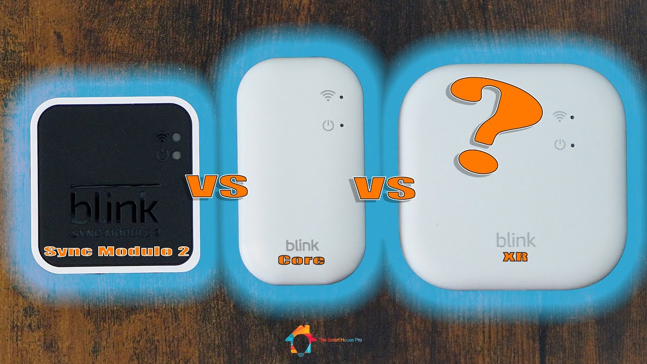 Blink Sync Module Comparison: Module 2 vs Core vs XR (Which Should You Buy?)