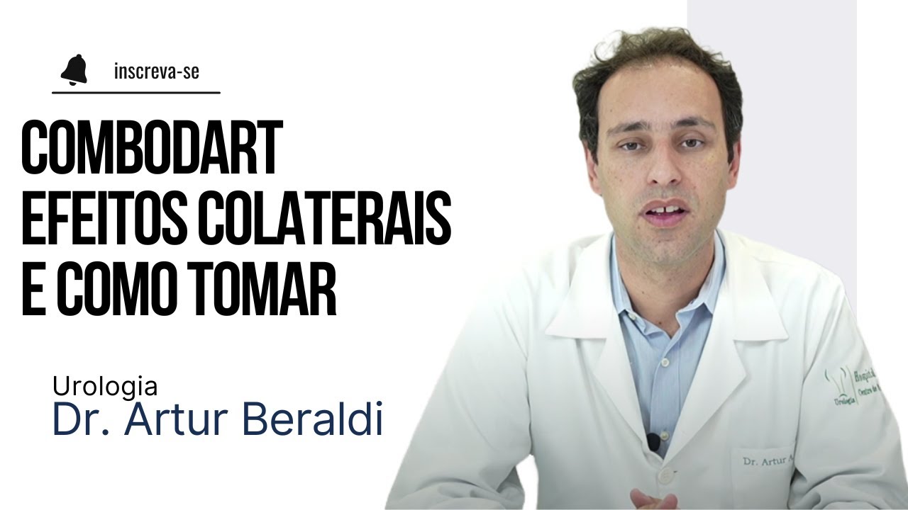 Combodart - Efeitos colaterais, como tomar. Dr. Artur Beraldi CRM - SP 145837 Urologista