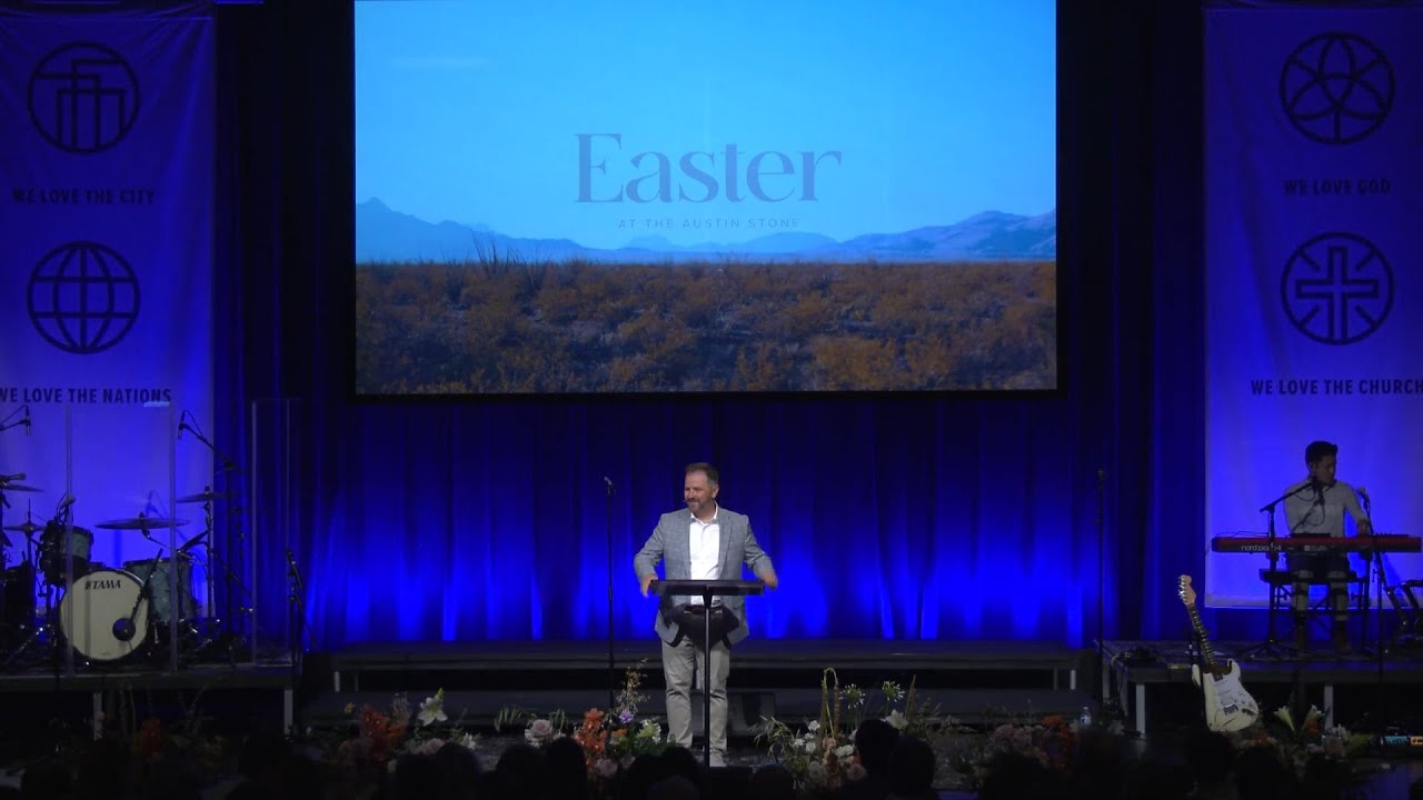 Easter at The Austin Stone: Easter Sunday 2025
