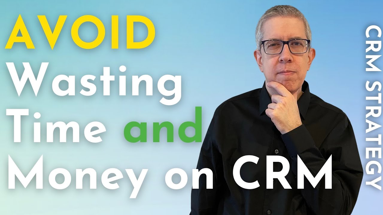 START DOING THIS to Avoid Wasting Time and Money | CRM Strategy
