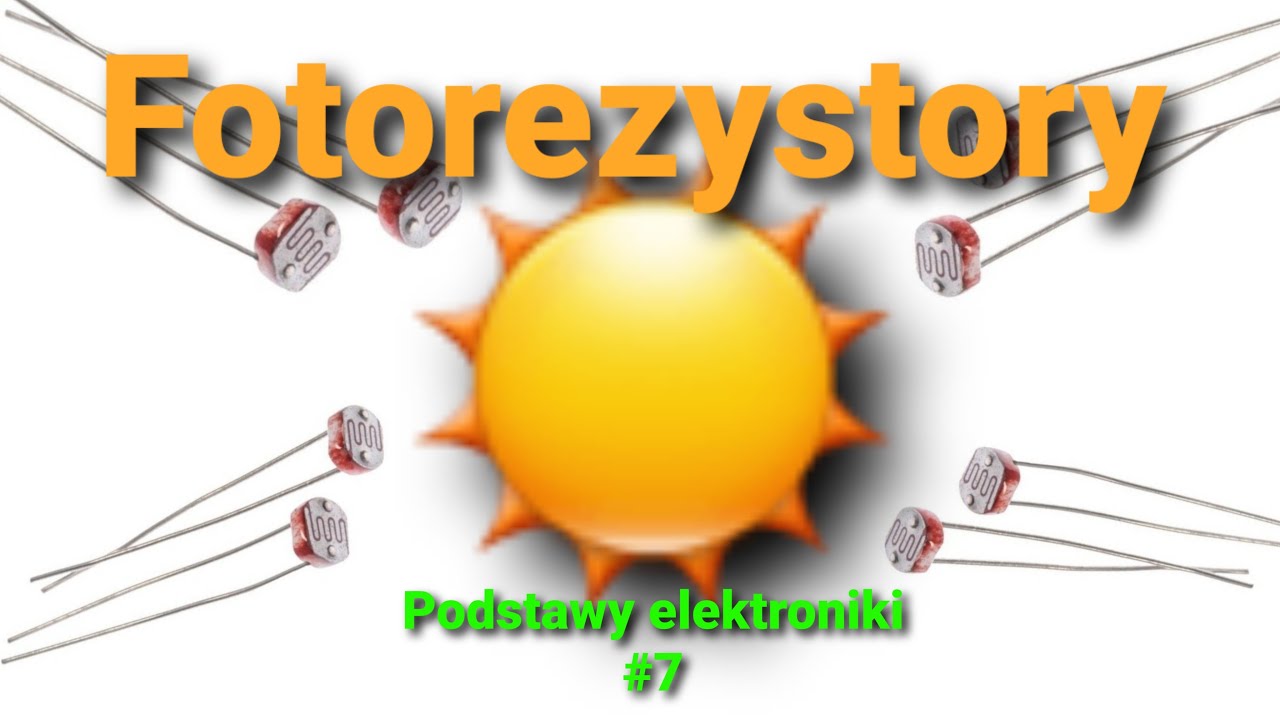 Fotorezystory [Podstawy elektroniki #7]