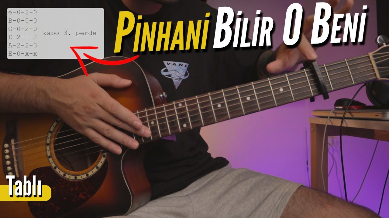 PİNHANİ - BİLİR O BENİ NASIL ÇALINIR? (TABLI)