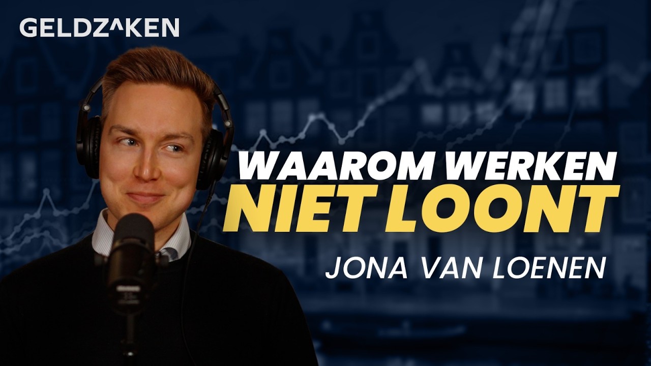 Waarom werken niet loont: Jona van Loenen | Geldzaken Podcast