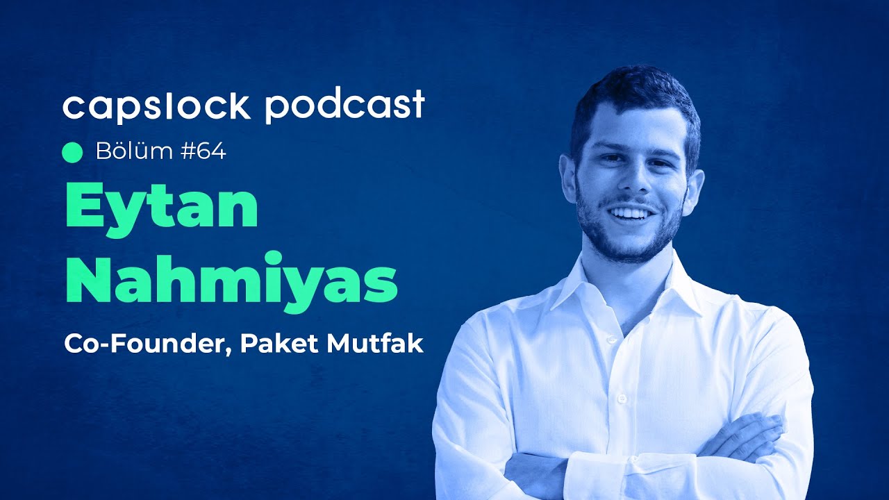 #64 Paket yemek servisi IN, masa düzeni OUT! - Paket Mutfak - Eytan Nahmiyas - capslock podcast