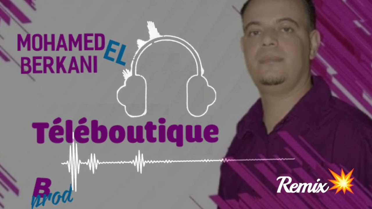 Mohamed El Berkani 🎤 T&eacute;l&eacute;boutique 🎹💯remix💥