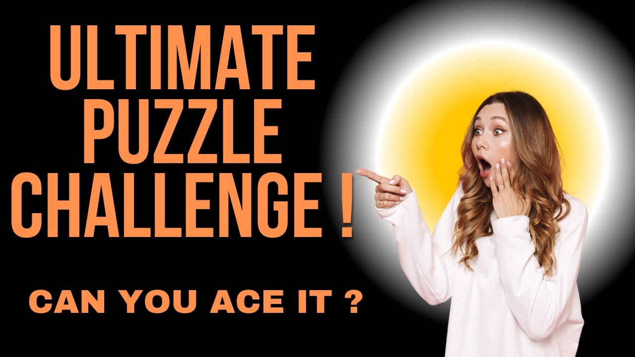 The Ultimate Puzzle Challenge! - A Critical Thinking Skills Quiz!
