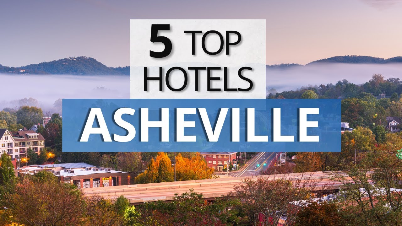 Top 5 Hotels in Asheville, North Carolina, Best Hotel Recommendations