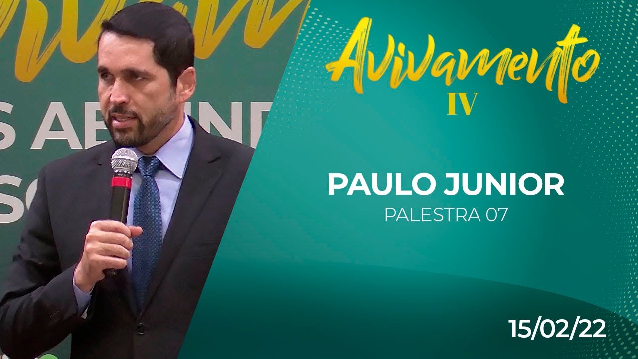 IV Conferência de Avivamento e Reforma Espiritual | Pr. Paulo Junior | Palestra 07 | IPP