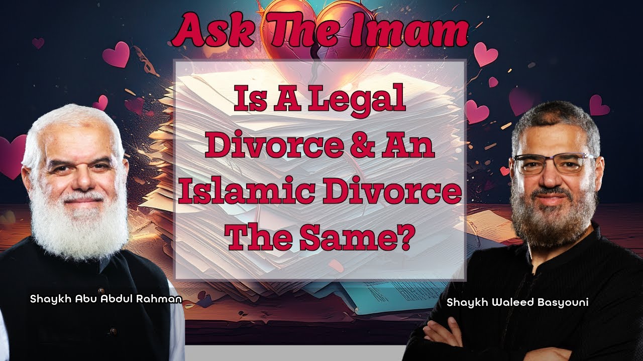 Is A Legal Divorce and Islamic Divorce The Same ? | Ask The Imam