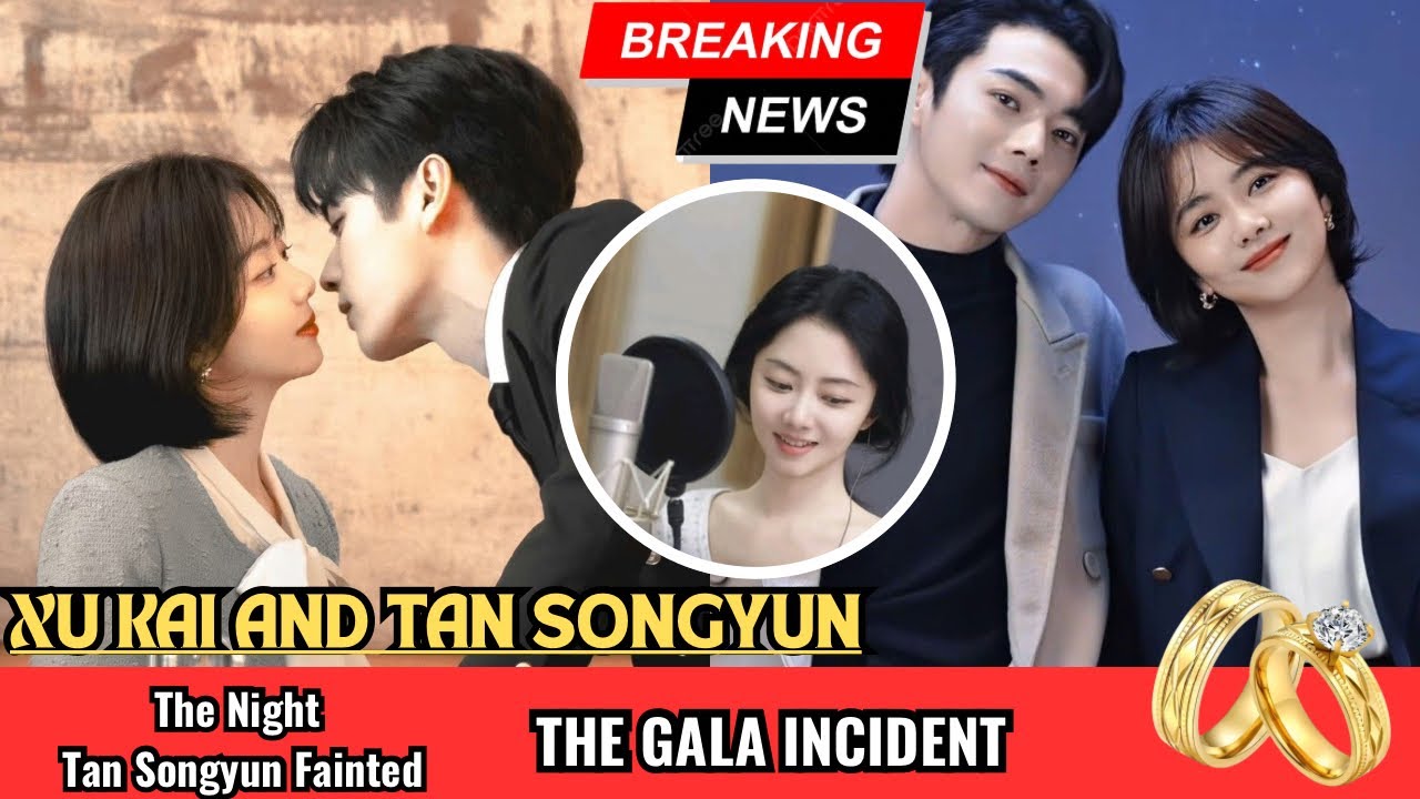 Tan Songyun Collapsed Backstage After Performing With Xu Kai at Lunar New Year Gala