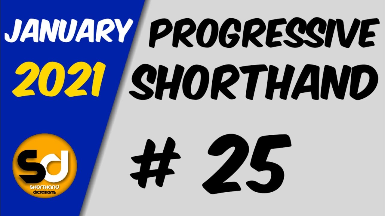# 25 | 95 wpm | Progressive Shorthand | January 2021