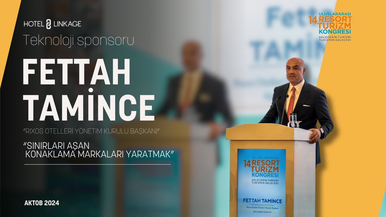 Fettah Tamince - Sınırları Aşan Konaklama Markaları Yaratmak | Teknoloji Sponsoru Hotel Linkage