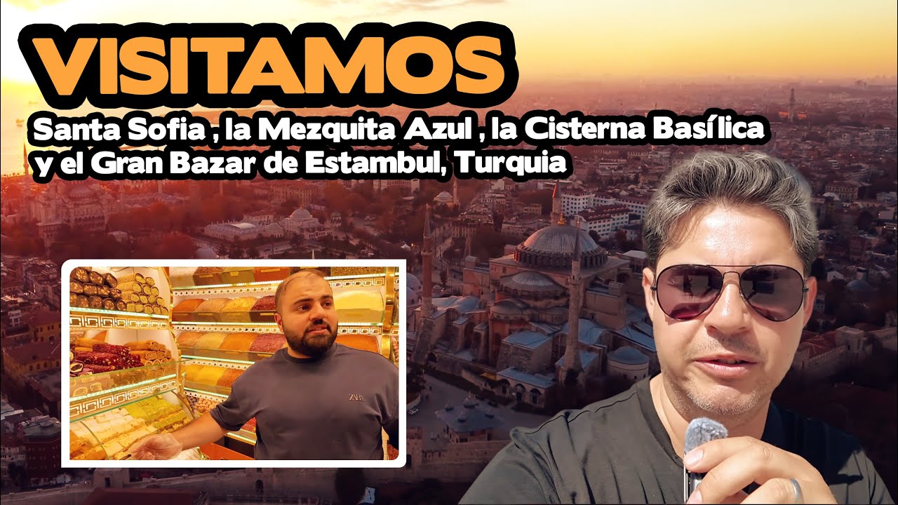 Visitamos Santa Sofia , La Mezquita Azul , La Cisterna Basílica y el Gran Bazar de Estambul, Turquia