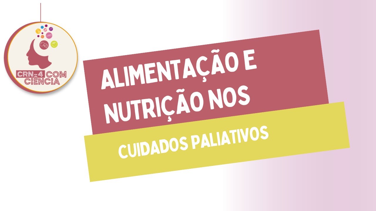 CRN-4 Com Ciência: Alimentação e Nutrição nos Cuidados Paliativos