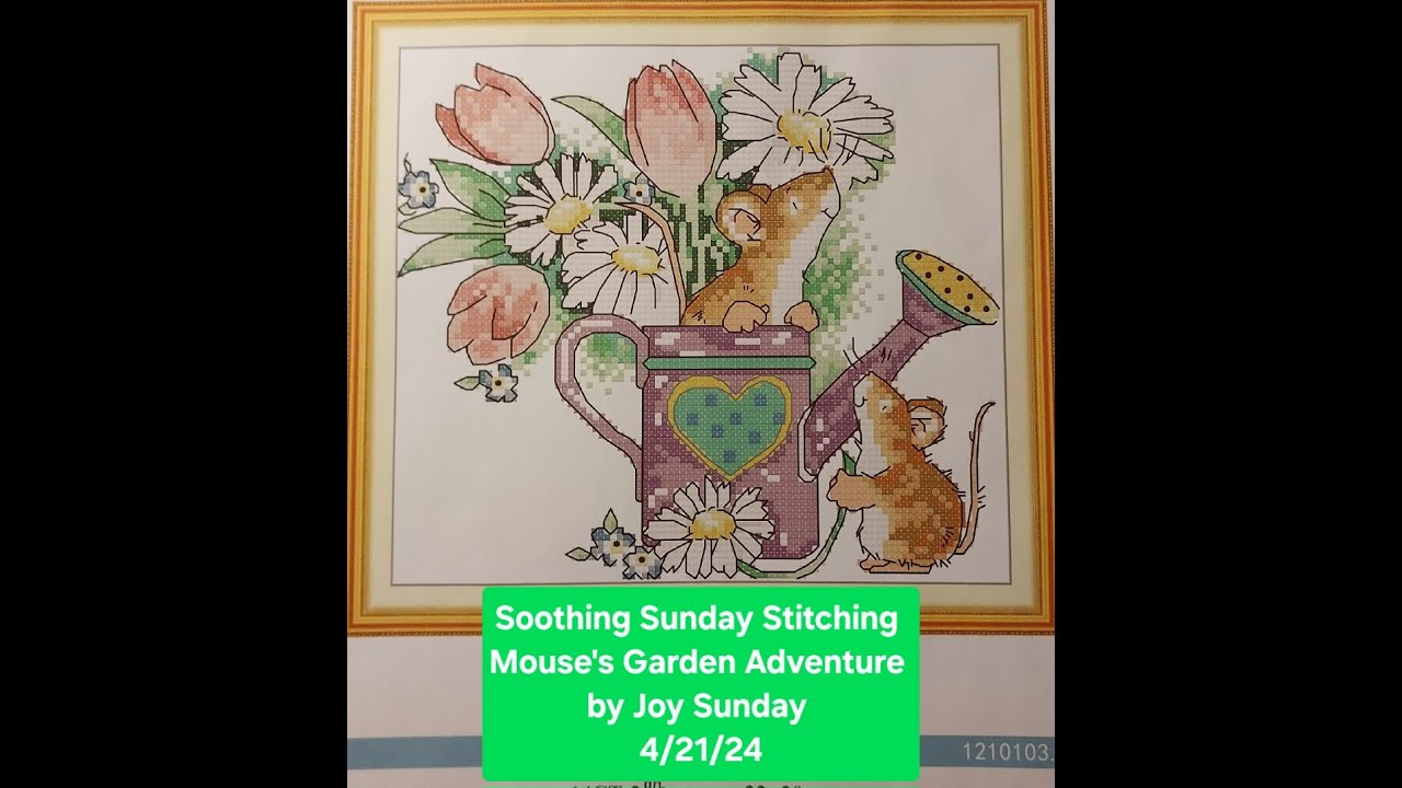 Soothing Sunday Stitching  Mouse's Garden Adventure by Joy Sunday from VIPCrossStitch 4/21/24