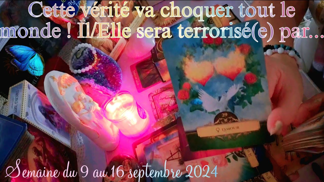 Cette vérité va choquer tout le monde ! Il/Elle sera terrorisé(e) par… semaine du 9 au 16 septembre