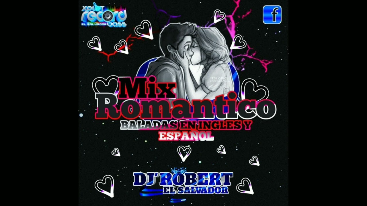 Mix Romantico Baladas en español y Ingles Vol.2 Dj Robert El Salvador😎 By Explot Records Bass