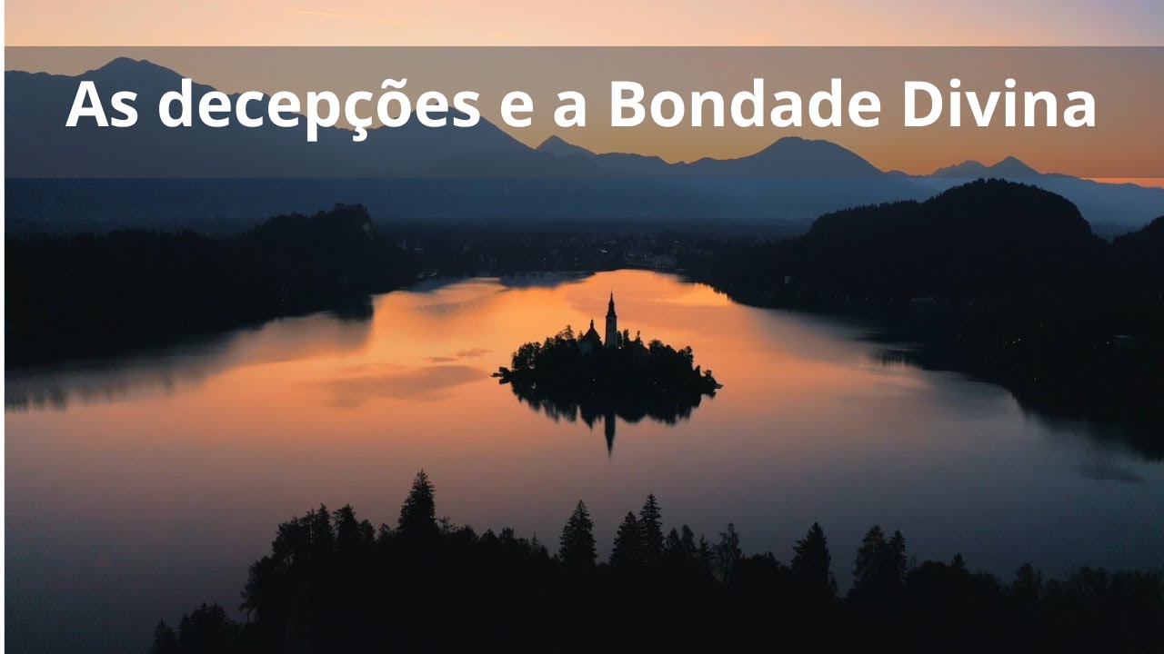 As decepções e a Bondade Divina - Momento Espírita