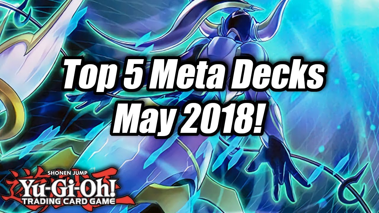 Yu-Gi-Oh! Top 5 Meta Decks for the May 2018 Format!
