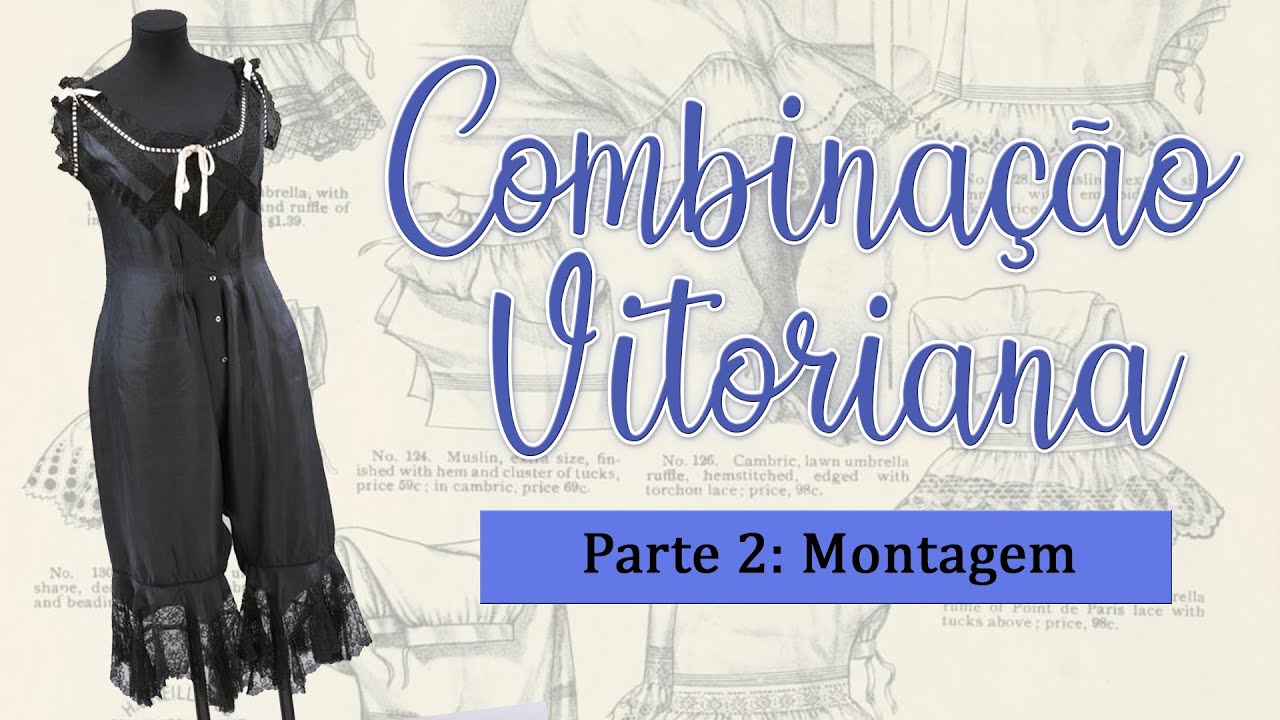 ROUPAS VITORIANAS: Como costurar uma combinação de 1890 (pt.2)  | #RecriandoMarias