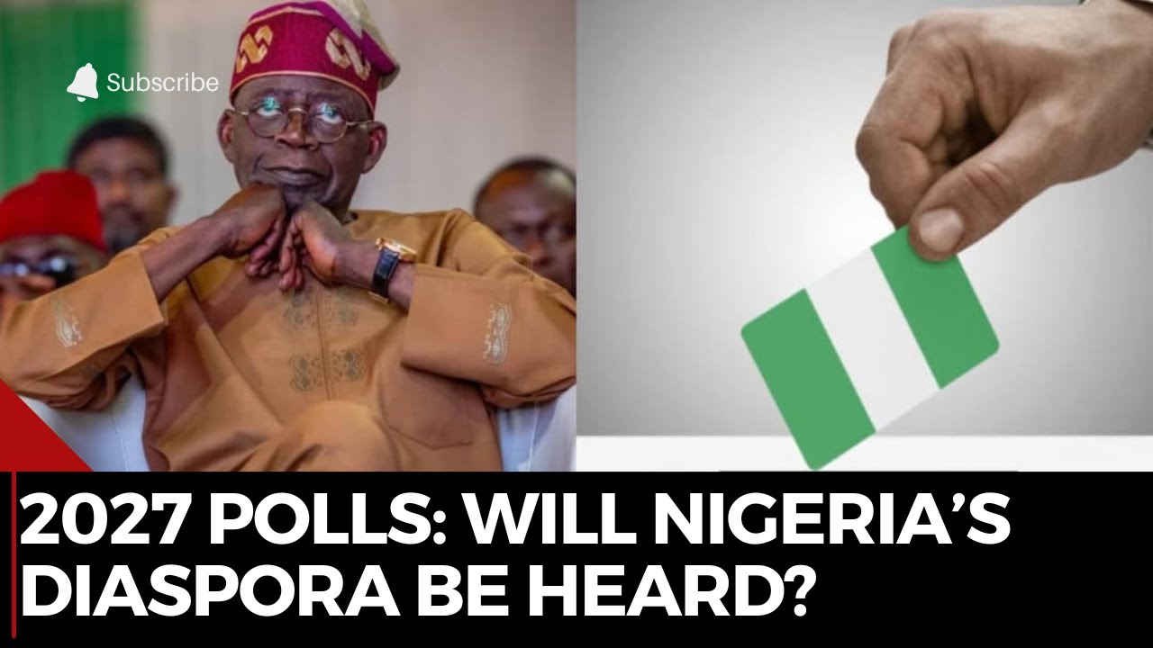 2027 Elections: Can Nigeria’s Diaspora Finally Make Their Voice Heard?