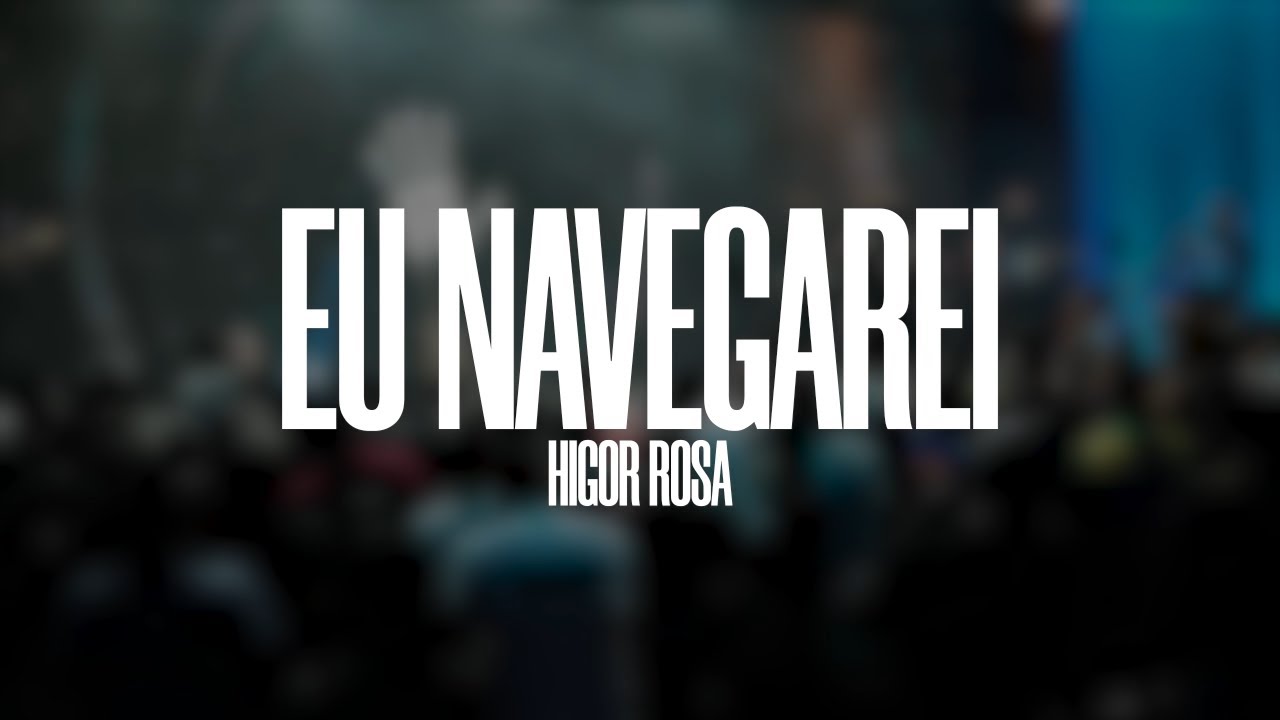 Eu navegarei - Ministração ao vivo - Higor Rosa