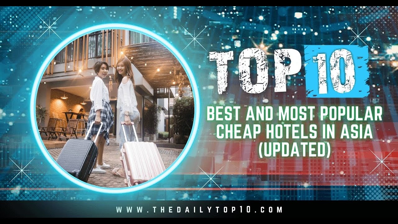 Top 10 Best and Most Popular Cheap Hotels in Asia (Updated)
