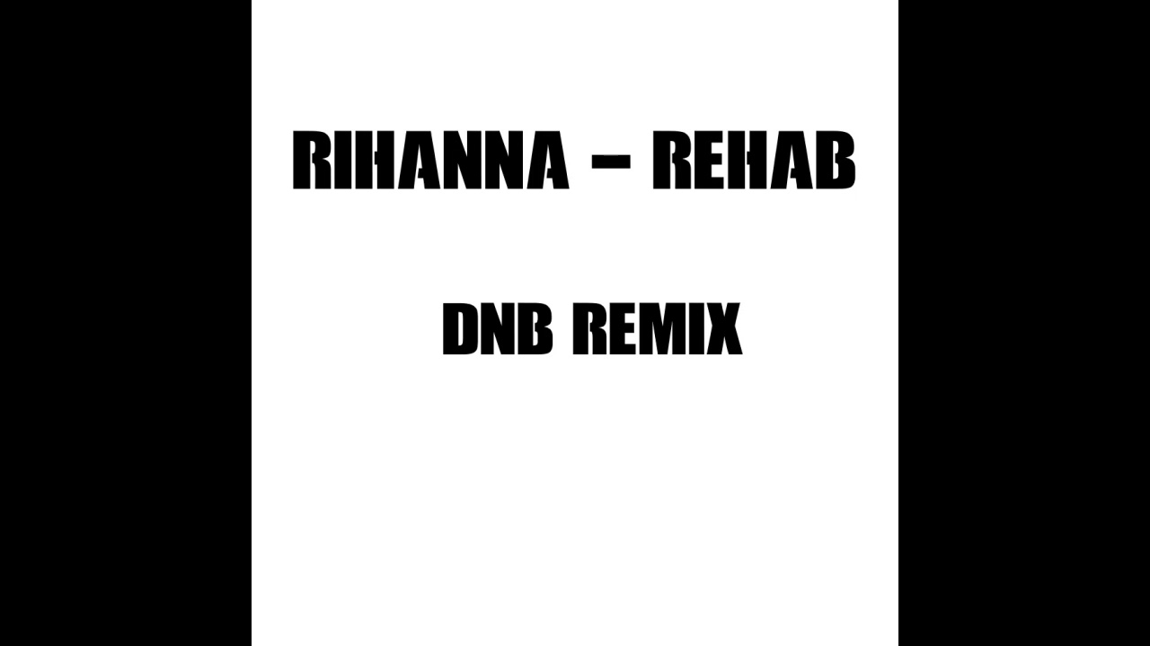 Rihanna - Rehab ft. Justin Timberlake (dnb remix)