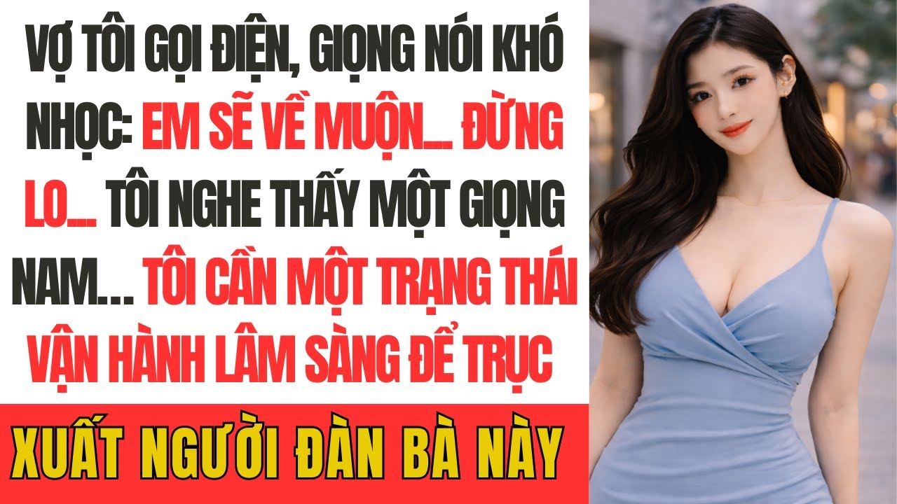 Vợ tôi gọi điện, giọng nói khó nhọc: 