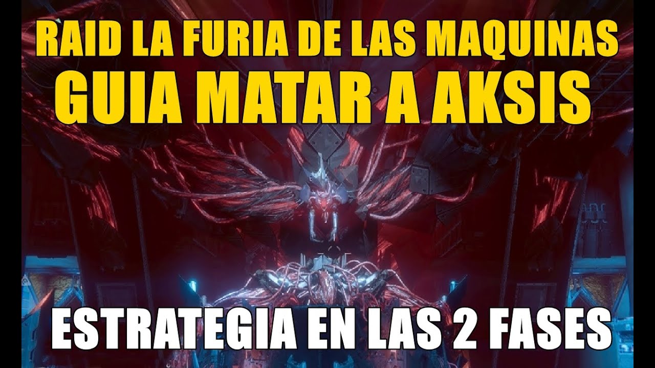 Destiny GUIA COMO MATAR A AKSIS | ESTRATEGIA EN LAS 2 FASES | RAID LA FURIA DE LAS MAQUINAS
