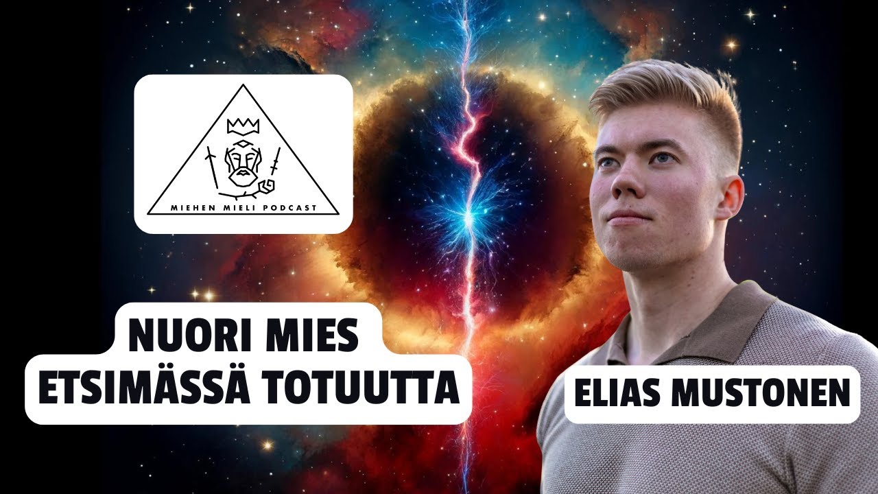 Nuori mies etsimässä totuutta - Elias Mustonen - Miehen mieli podcast E142